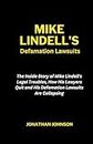 Mike Lindell's Defamation Lawsuits: The Inside Story of Mike Lindell's Legal Troubles, How His Lawyers Quit and His Defamation Lawsuits Are Collapsing