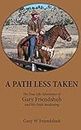 A Path Less Taken: The True Life Adventures of Gary Friendshuh and His Faith Awakening