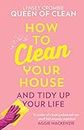 How To Clean Your House: Easy tips and tricks to keep your home clean and tidy up your life