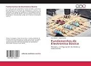 Fundamentos de Electrónica Básica: Manejo y configuración de diodos y transistores (Spanish Edition)