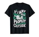 It's Way Too Peopley Outside Introvertierter sarkastischer Humor T-Shirt