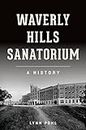 Waverly Hills Sanatorium: A History (Landmarks) (English Edition)