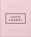 The Little Guide to Coco Chanel: Style to Live By (Little Books of Fashion)