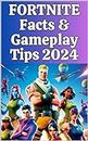Fortnite Facts & Gameplay Tips 2024 (The Ultimate Gaming Guides)