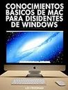 Conocimientos Básicos de Mac Para Disidentes de Windows (tecnología) (Spanish Edition)
