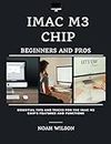 IMAC M3 CHIP FOR BEGINNERS AND PROS: Essential Tips and Tricks for the iMac M3 Chip's Features and Functions