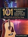 101 Songwriting Wrongs and How to Right Them: How to Craft and Sell Your Songs (101 Things)