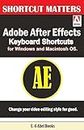 Adobe After Effects Keyboard Shortcuts for Widows and Macintosh OS.: 36