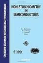 Non-Stoichiometry in Semiconductors: Proceedings of Symposium A3, of the International Conference on Advanced Materials (ICAM '91), Strasbourg, France, 27-31 May, 1991