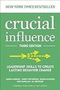 Crucial Influence, Third Edition: Leadership Skills to Create Lasting Behavior Change