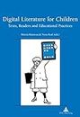 Digital Literature for Children: Texts, Readers and Educational Practices (Recherches comparatives sur les livres et le multimédia d'enfance Book 9) (English Edition)