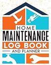 Home Maintenance Log Book and Planner: Checklist House Renovation and Detailed Organizer for Repair, Design, and Projects