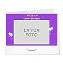 Buono Regalo Amazon.it - Stampa - Carica una foto - Keep Calm and Happy Birthday