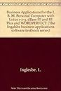Business Applications for the I. B. M. Personal Computer with Lotus 1-2-3, dBase III and III Plus and WORDPERFECT (The Ingalsbe business applications software textbook series)