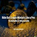 Ride Out Crypto Winters Like a Pro: The Definitive 15-Minute Guide