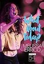 Melissa Errico: What About Today? Live at 54 BELOW