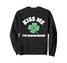 Kiss Me I'm Ecuadorian St. Patrick's Day Irish Ecuador Sweatshirt