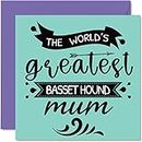 Birthday Cards for Her from the Dog - World's Greatest Basset Hound Mum - Happy Birthday Card from Dog Pet, Dog Mum Birthday Gifts, 145mm x 145mm Mothers Day Greeting Cards for Mummy Mom Mama