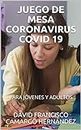 JUEGO DE MESA CORONAVIRUS COVID 19: PARA JÓVENES Y ADULTOS (Spanish Edition)