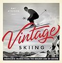 Vintage Skiing /anglais: Nostalgic Images from the Golden Age of Skiing