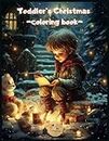 Toddler`s Christmas coloring book: Let Your Little One Creativity Shine with Our Festive Toddler's Christmas Coloring Book