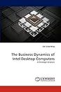 The Business Dynamics of Intel Desktop Computers: A Strategic Analysis