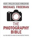 The Photography Bible: All You Need to Know to Take Perfect Photos
