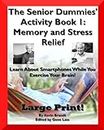 The Senior Dummies’ Activity Book 1: Memory And Stress Relief: Learn About Smartphones While You Exercise Your Brain!