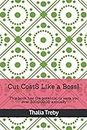 Cut Cost$ Like a Boss!!: This book has the potential to save you over $30,000.00 annually
