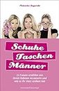 Schuhe, Taschen, Männer: 33 Frauen erzählen von ihrem liebsten Accessoire und wie es ihr Herz erobert hat (German Edition)