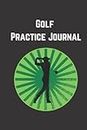 Golf Practice Journal: Golf Log Book and Goal Tracker for Staying Focused in Practice