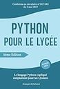 Python pour le lycée: Le langage Python expliqué simplement pour les Lycéens | Niveau Seconde, Première, Terminale | Filière Générale ou Technologique | Guide Complet Pour débutants