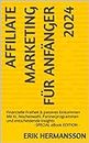 AFFILIATE MARKETING FÜR ANFÄNGER 2024: Finanzielle Freiheit & passives Einkommen Mit KI, Nischenwahl, Partnerprogrammen und entscheidende Insights (SCHNELL SCHLAU CRASHKURS SERIE) (German Edition)
