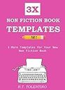 3X NONFICTION BOOK TEMPLATES PART 2 - 2016: 3 More Templates for Your New Non Fiction Book