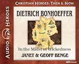 Dietrich Bonhoeffer Audiobook: In the Midst of Wickedness (Christian Heroes: Then & Now)