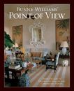 Bunny Williams' Point of View: Three Decades of Decorating Chic and Comfortable