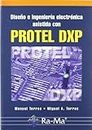 Diseño e Ingeniería electrónica asistida con Protel DXP