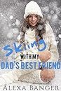 Skiing With My Dad's Best Friend (First Time Older Man Younger Woman Pregnancy Romance)