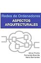 Redes de Ordenadores - Aspectos Arquitecturales (Spanish Edition)