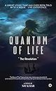 Quantum of Life : "The Revolution" (English Edition)
