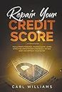 Repair Your Credit Score: The Ultimate Personal Finance Guide. Learn Effective Credit Repair Strategies, Fix Bad Debt and Improve Your Score.