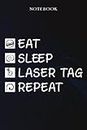 Laser Tag Sarcasm Gift - Eat Sleep Laser Tag Repeat: Sarcastic Funny Gift Idea for Men, Novelty, With Sayings, Women, Guys, Cup - Lined Journal Notebook,Life