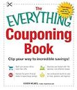 The Everything Couponing Book: Clip Your Way to Incredible Savings! (The Everything Books) (English Edition)