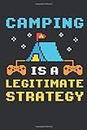 Camping Is a Legitimate Strategy: Video Game Journal, Blank Paperback Lined Gaming Notebook to write in, Gamer Gift, 150 pages, college ruled
