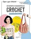 Vêtements et accessoires au crochet: 8 modèles pour se lancer (Super super débutant) (French Edition)