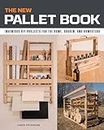 The New Pallet Book: Ingenious DIY Projects for the Home, Garden, and Homestead