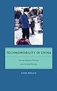 Technomobility in China: Young Migrant Women and Mobile Phones (Critical Cultural Communication Book 11)