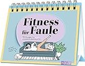 Fitness für Faule | 75 Übungen für ultimative Sportmuffel: Mit Test: Wie faul bist du wirklich? | Ohne Schweiß, Aufwand oder Muskelkater