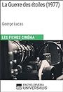 La Guerre des étoiles de George Lucas: Les Fiches Cinéma d'Universalis (French Edition)