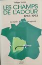 Les champs de l'adour 1945 1993 - Les Landes Dans L'Histoire Agricole